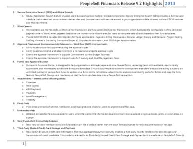 PeopleSoft Financials Release 9.2 HighlightsSecure Enterprise Search (SES) and Global Search o Global Application Search feature enables users to search across multiple, related components. Secure Enterprise Sea