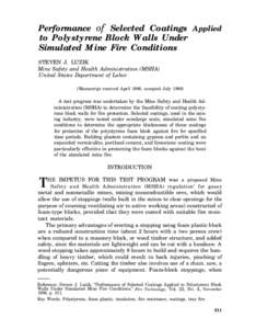 Performance of Selected Coatings Applied to Polystyrene Block Walls Under Simulated Mine Fire Conditions STEVEN J. LUZIK Mine Safety and Health Administration (MSHA) United States Department of Labor