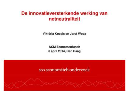 Microsoft PowerPoint - kocsis-weda_netneutraliteit-acm-economenlunch_08042014.pptx