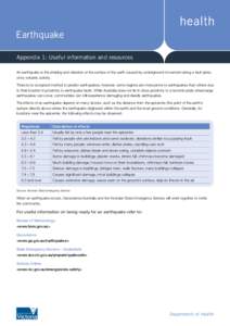 Earthquake Appendix 1: Useful information and resources An earthquake is the shaking and vibration at the surface of the earth caused by underground movement along a fault plate, or by volcanic activity. There is no acce