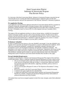 Kent Conservation District Sediment & Stormwater Program Plan Review Policy It is the desire of the Kent Conservation District Sediment & Stormwater Program to provide fair and consistent plan review, ensuring that land 