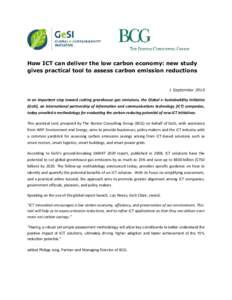 How ICT can deliver the low carbon economy: new study gives practical tool to assess carbon emission reductions 1 SeptemberIn an important step toward cutting greenhouse gas emissions, the Global e-Sustainability 