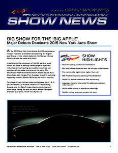 BIG SHOW fOR THe ‘BIG APPLe’  Major Debuts Dominate 2015 New York Auto Show A  s the 2015 New York International Auto Show prepares