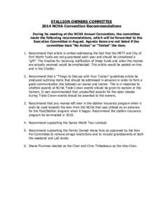 STALLION OWNERS COMMITTEE 2014 NCHA Convention Recommendations During its meeting at the NCHA Annual Convention, the committee made the following recommendations, which will be forwarded to the Executive Committee in Aug
