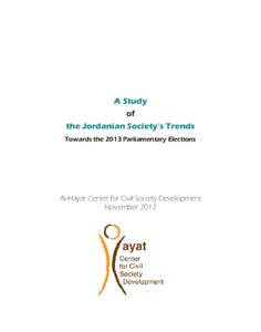 A Study of the Jordanian Society’s Trends Towards the 2013 Parliamentary Elections  Al-Hayat Center for Civil Society Development