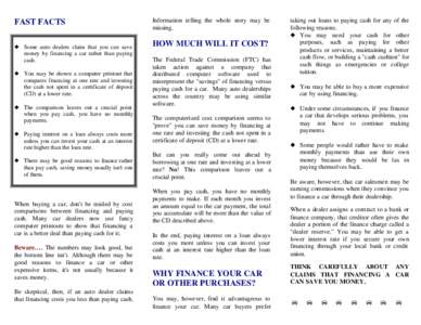 FAST FACTS u Some auto dealers claim that you can save money by financing a car rather than paying cash. u You may be shown a computer printout that compares financing at one rate and investing