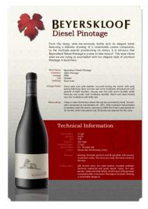 Diesel Pinotage From the classy, take-me-seriously bottle with its elegant label, featuring a delicate drawing of a remarkable canine companion, to the multiple awards proclaiming its status, it is obvious that Beyersklo