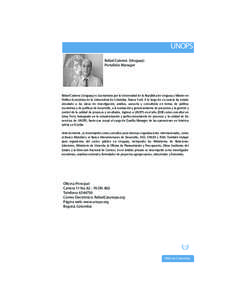 UNOPS Rafael Cabrera (Uruguay) Portafolio Manager Rafael Cabrera (Uruguay) es Economista por la Universidad de la República de Uruguay y Máster en Política Económica de la Universidad de Columbia, Nueva York. A lo la