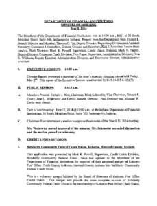 DEPARTMENT OF FINANCIAL INSTITUTIONS MINUTES OF MEETING Mav[removed]The Members of the Department of Financial Institutions met at 10:00 a.m., EST, at 30 South Meridian Street, Suite 300, Indianapolis, Indiana. Present fr