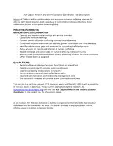 ACT Calgary Network and Victim Assistance Coordinator - Job Description Mission: ACT Alberta will increase knowledge and awareness on human trafficking, advocate for effective rights based responses, build capacity of al