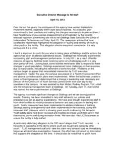 Executive Director Message to All Staff April 19, 2012 Over the last five years, the employees of this agency have worked tirelessly to implement reforms, especially within state secure facilities. As a result of your co