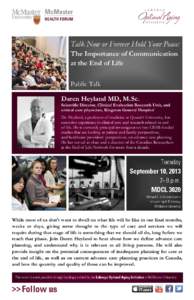 Talk Now or Forever Hold Your Peace: The Importance of Communication at the End of Life Public Talk Daren Heyland MD, M.Sc. Scientific Director, Clinical Evaluation Research Unit, and