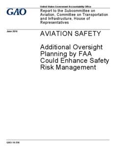 GAO[removed], Aviation Safety: Additional Oversight Planning by FAA Could Enhance Safety Risk Management