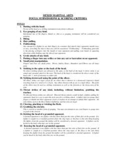 MIXED MARTIAL ARTS FOULS, SUBMISSIONS & SCORING CRITERIA FOULS 1. Butting with the head. No use of the head as a striking instrument in any form is allowed.