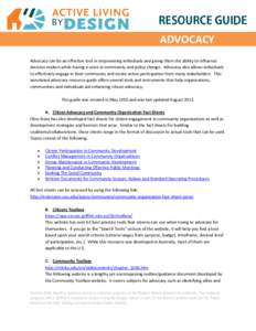 ADVOCACY Advocacy can be an effective tool in empowering individuals and giving them the ability to influence decision makers while having a voice in community and policy change. Advocacy also allows individuals to effec