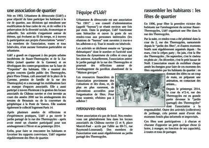 une association de quartier  Née en 1993, Urbanisme & démocratie (Udé!) a pour objectif de faire participer les habitants à la vie de quartier, aux décisions qui entraînent une modification de leur cadre de vie, et