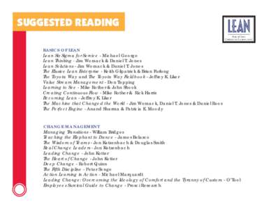 SUGGESTED READING BASICS OF LEAN Lean Six Sigma for Service - Michael George Lean Thinking - Jim Womack & Daniel T. Jones Lean Solutions - Jim Womack & Daniel T. Jones