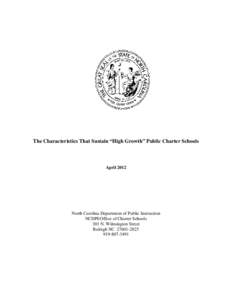 The Characteristics That Sustain “High Growth” Public Charter Schools  April 2012 North Carolina Department of Public Instruction NCDPI/Office of Charter Schools