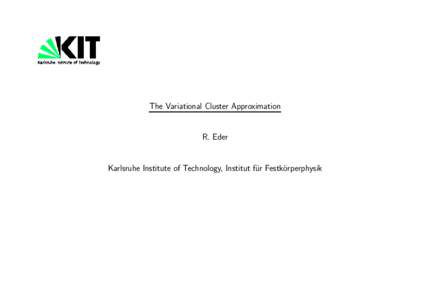 The Variational Cluster Approximation  R. Eder Karlsruhe Institute of Technology, Institut f¨ur Festk¨orperphysik