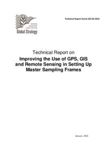 Technical Report Series GO[removed]Technical Report on Improving the Use of GPS, GIS and Remote Sensing in Setting Up Master Sampling Frames