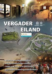 VERGADEREILAND Inspirerende zakelijke bijeenkomsten op UNESCO Werelderfgoed! VERGADEREILAND Forteiland IJmuiden verast! De bootovertocht, het enorme fort, de historische zalen en de complete inrichting voor zakelijke bi