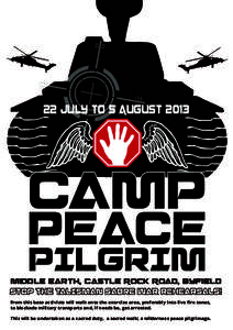 22 JULY TO 5 AUGUSTMiddle Earth, Castle Rock Road, Byfield to blockade military transports and, if needs be, get arrested. This will be undertaken as a sacred duty, a sacred walk; a wilderness peace pilgrimage.