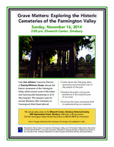 Grave Matters: Exploring the Historic Cemeteries of the Farmington Valley Sunday, November 16, 2014 2:00 pm, Ellsworth Center, Simsbury  Memento Mori Cemetery