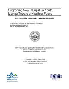 Supporting New Hampshire Youth, Moving Toward a Healthier Future New Hampshire’s Adolescent Health Strategic Plan “The Youth of a Nation are the Trustees of Posterity.” BENJAMIN DISRAELI[removed]Sybil: Or, The 