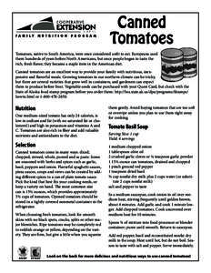 Canned Tomatoes Tomatoes, native to South America, were once considered unfit to eat. Europeans used them hundreds of years before North Americans, but once people began to taste the rich, fresh flavor, they became a sta