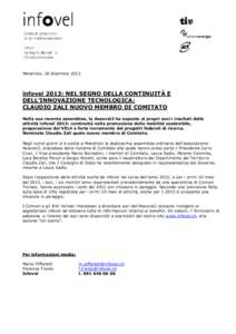 Mendrisio, 18 dicembre[removed]infovel 2013: NEL SEGNO DELLA CONTINUITÀ E DELL’INNOVAZIONE TECNOLOGICA; CLAUDIO ZALI NUOVO MEMBRO DI COMITATO Nella sua recente assemblea, la Assovel2 ha esposto ai propri soci i risultat