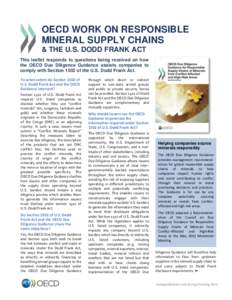 OECD WORK ON RESPONSIBLE MINERAL SUPPLY CHAINS & THE U.S. DODD FRANK ACT This leaflet responds to questions being received on how the OECD Due Diligence Guidance assists companies to comply with Section 1502 of the U.S. 