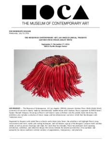 FOR IMMEDIATE RELEASE Wednesday, July 20, 2016 THE MUSEUM OF CONTEMPORARY ART, LOS ANGELES (MOCA), PRESENTS GAETANO PESCE: MOLDS (GELATI MISTI) September 3–November 27, 2016 MOCA Pacific Design Center