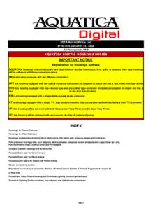 2014 Retail Price List EFFECTIVE JANUARY 15 , 2014 All Prices are in USD AQUATICA DIGITAL HOUSINGS BODIES  IMPORTANT NOTICE