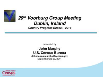 29th Voorburg Group Meeting Dublin, Ireland Country Progress Report: 2014 presented by