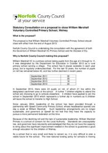 Statutory Consultation on a proposal to close William Marshall Voluntary Controlled Primary School, Welney What is the proposal? The proposal is that William Marshall Voluntary Controlled Primary School should close with