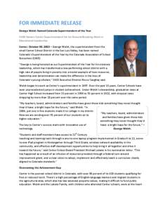 FOR IMMEDIATE RELEASE George Welsh Named Colorado Superintendent of the Year CASE Honors Center Superintendent for his Ground-Breaking Work in