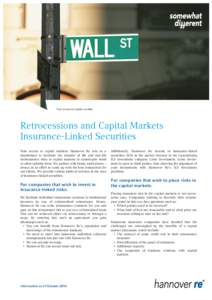 Your access to capital markets  Retrocessions and Capital Markets Insurance-Linked Securities Your access to capital markets: Hannover Re acts as a transformer to facilitate the transfer of life and non-life