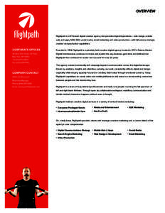 OVERVIEW  Flightpath is a NY-based digital creative agency that provides digital imperatives— web design, mobile web and apps, SEM, SEO, social media, email marketing and video production—with full-service strategic,