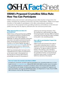 FactSheet OSHA’s Proposed Crystalline Silica Rule: How You Can Participate OSHA’s notice-and-comment rulemaking process relies heavily on input from the public, including the regulated community and other stakeholder