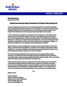 news release Natural Resources December 18, 2012 Proposed Amendments Support Financing of the Muskrat Falls Development A series of legislative amendments to the Energy Corporation Act, the Hydro Corporation