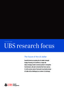 November[removed]UBS research focus The future of the US dollar Powerful trends are eroding the US dollar’s strength Foreign financing of US deficits is a major risk