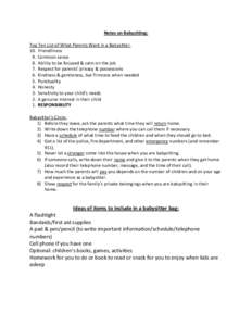 Notes on Babysitting: Top Ten List of What Parents Want in a Babysitter: 10. Friendliness 9. Common sense 8. Ability to be focused & calm on the job 7. Respect for parents’ privacy & possessions