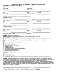 CONSENT FORM TO RELEASE HEALTH INFORMATION Complete the following seven steps: STEP 1: Patient Information First Name: Date of Birth: Home Address: