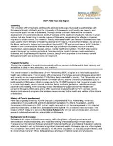 BUP 2013 Year-end Report Summary The University of Pennsylvania continues to optimize its strong and productive partnerships with Botswana’s Ministry of Health and the University of Botswana to build health care capaci