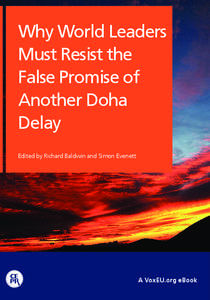 Why World Leaders Must Resist the False Promise of Another Doha Delay Edited by Richard Baldwin and Simon Evenett