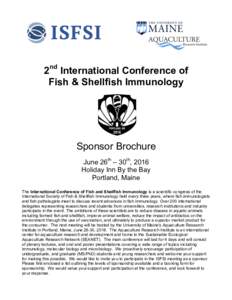 2nd International Conference of Fish & Shellfish Immunology Sponsor Brochure June 26th – 30th, 2016 Holiday Inn By the Bay