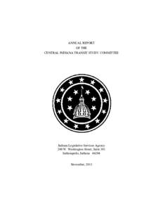 ANNUAL REPORT OF THE CENTRAL INDIANA TRANSIT STUDY COMMITTEE Indiana Legislative Services Agency 200 W. Washington Street, Suite 301