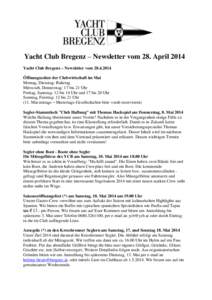 Yacht Club Bregenz – Newsletter vom 28. April 2014 Yacht Club Bregenz – Newsletter vom[removed] Öffnungszeiten der Clubwirtschaft im Mai Montag, Dienstag: Ruhetag Mittwoch, Donnerstag: 17 bis 21 Uhr Freitag, Samsta