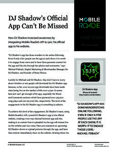 DJ Shadow’s Official App Can’t Be Missed CASE STUDY How DJ Shadow increased awareness by integrating Mobile Roadie’s API to sync his official