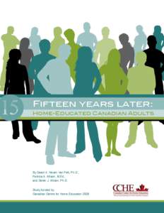 Fifteen years later: Home-Educated Canadian Adults By Deani A. Neven Van Pelt, Ph.D., Patricia A. Allison, M.Ed., and Derek J. Allison, Ph.D.